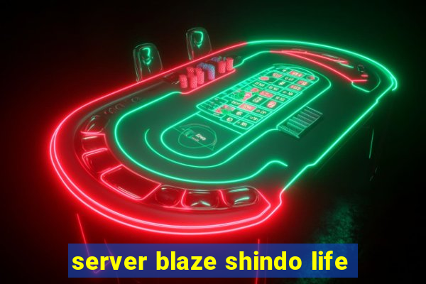 server blaze shindo life